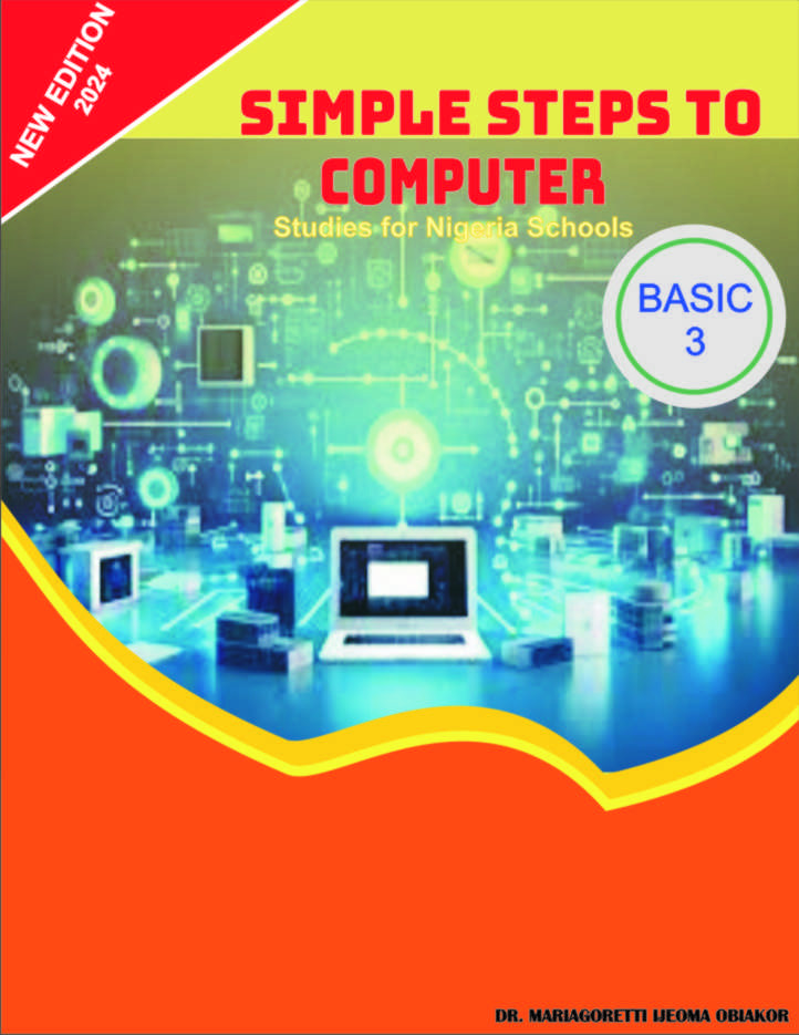 Simple Steps to Computer Studies (Basic 3 for Nigerian Schools)