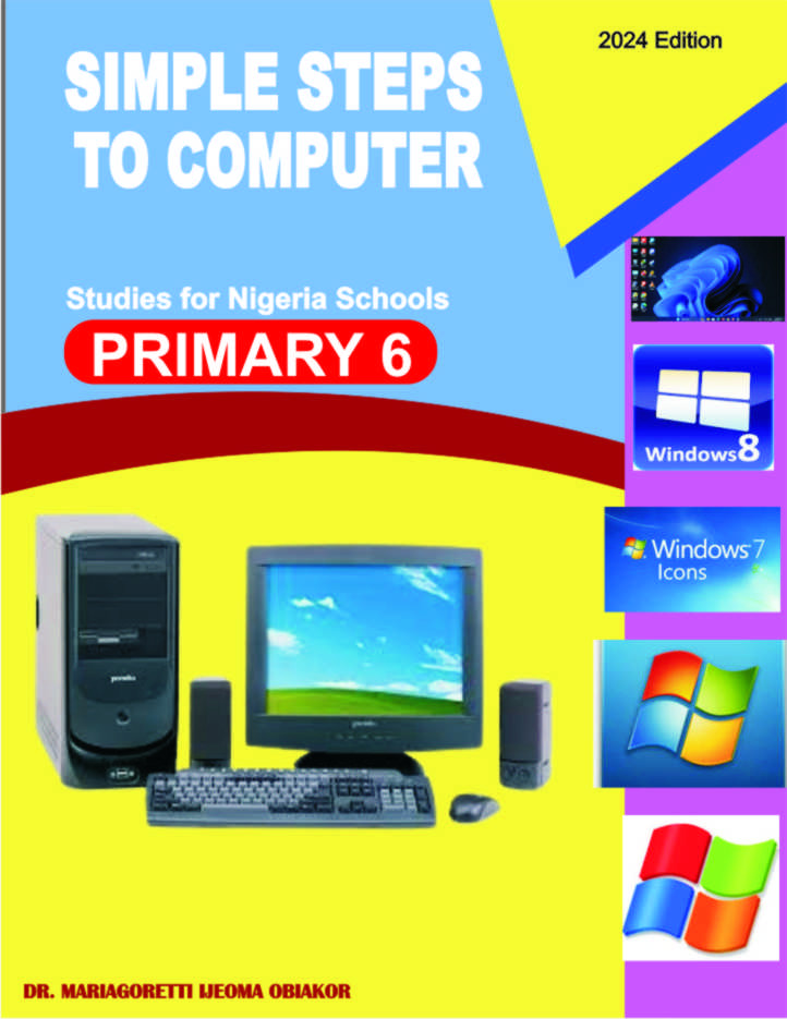 Simple Steps to Computer Studies (Primary 6 for Nigerian Schools)